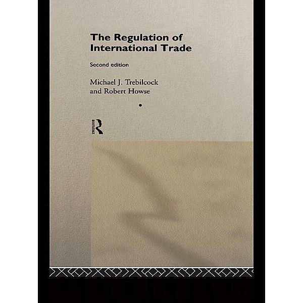 The Regulation of International Trade, Antonia Eliason, Robert Howse