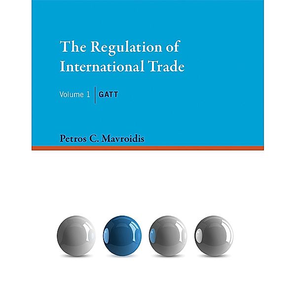 The Regulation of International Trade, Volume 1, Petros C. Mavroidis