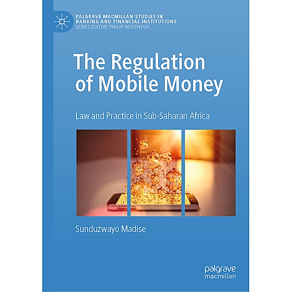 The Regulation of Mobile Money, Sunduzwayo Madise