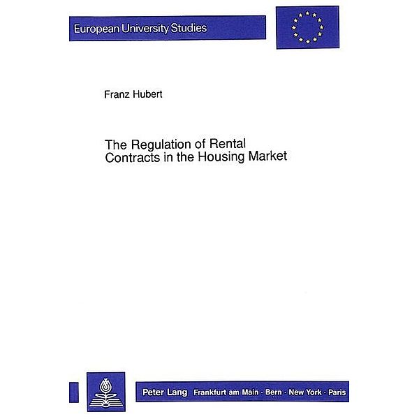 The Regulation of Rental Contracts in the Housing Market, Franz Hubert