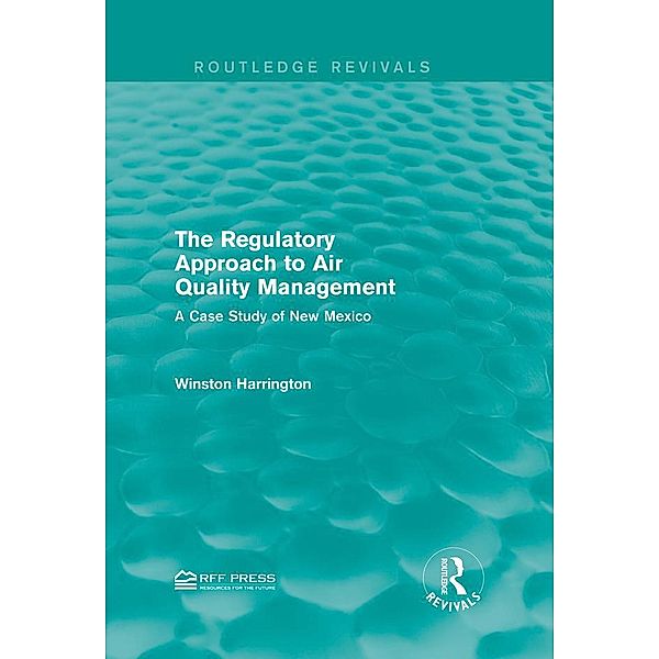 The Regulatory Approach to Air Quality Management / Routledge Revivals, Winston Harrington