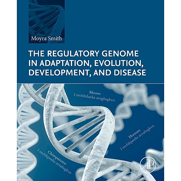The Regulatory Genome in Adaptation, Evolution, Development, and Disease, Moyra Smith