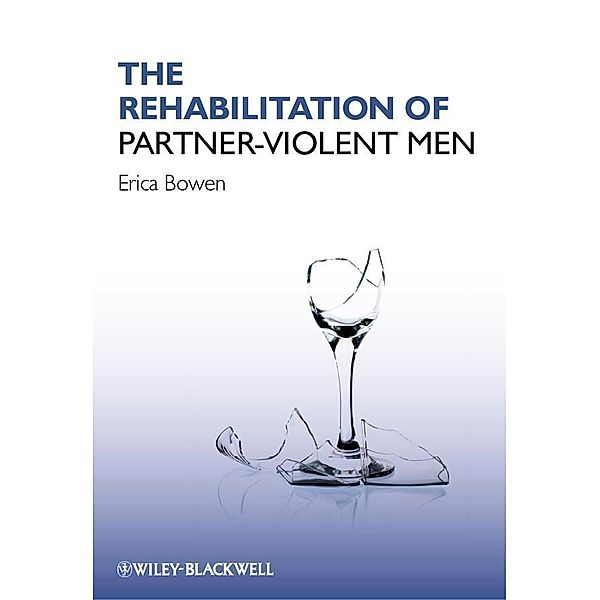 The Rehabilitation of Partner-Violent Men, Erica Bowen