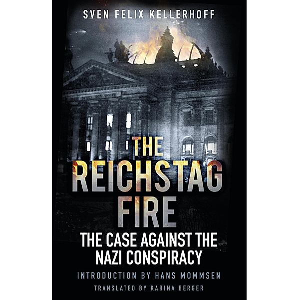 The Reichstag Fire, Sven Felix Kellerhoff