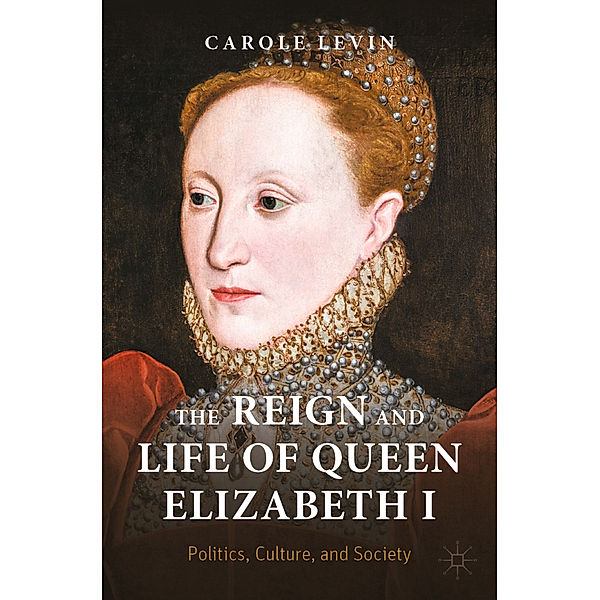 The Reign and Life of Queen Elizabeth I, Carole Levin