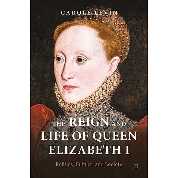 The Reign and Life of Queen Elizabeth I / Queenship and Power, Carole Levin