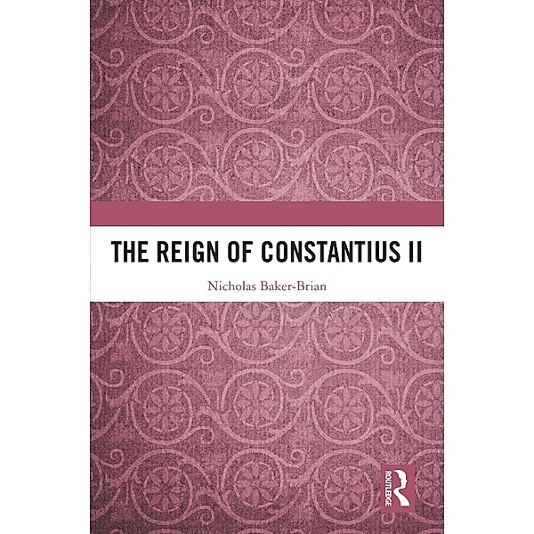 The Reign of Constantius II, Nicholas Baker-Brian