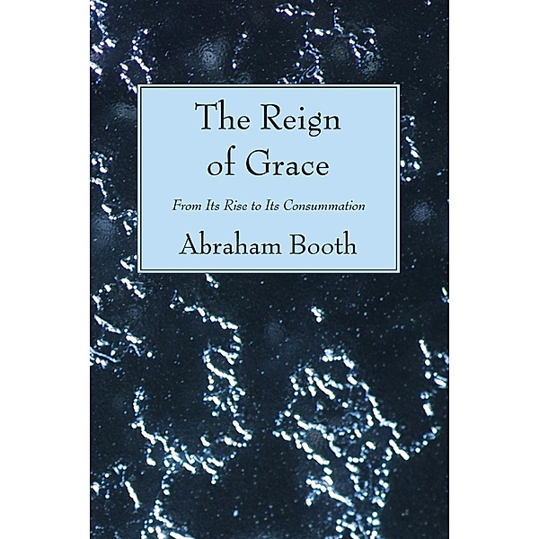 The Reign of Grace, Abraham Booth