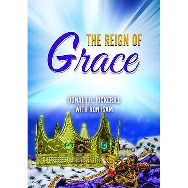 THE REIGN OF GRACE, Ron Isam, Don Pickerill