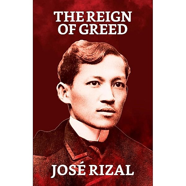 The Reign of Greed / True Sign Publishing House, JOSÉ RIZAL
