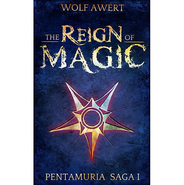 The Reign of Magic / Pentamuria Bd.1, Wolf Awert