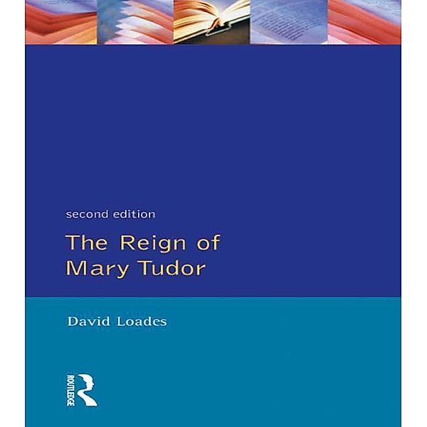 The Reign of Mary Tudor, D. M. Loades