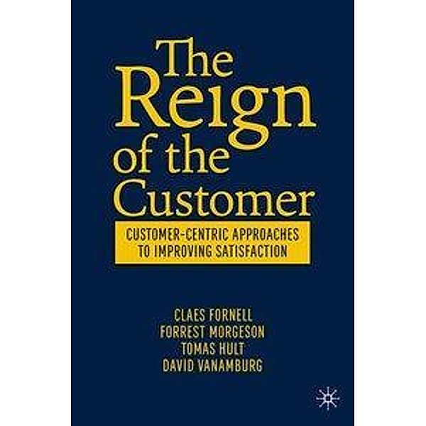 The Reign of the Customer, Claes Fornell, Forrest V. Morgeson, G. Tomas M. Hult