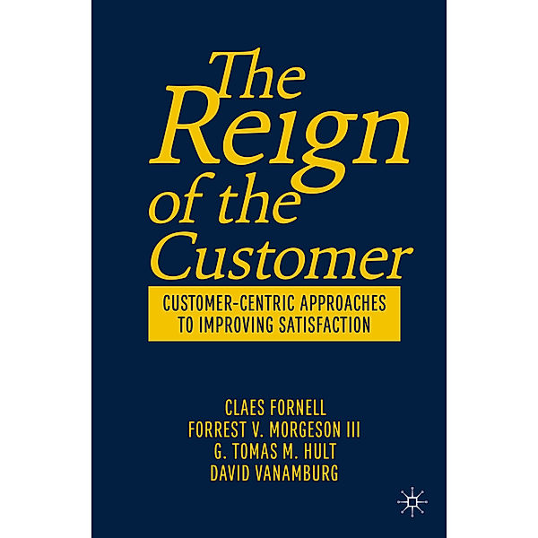 The Reign of the Customer, Claes Fornell, Forrest V. Morgeson III, G. Tomas M. Hult, David VanAmburg