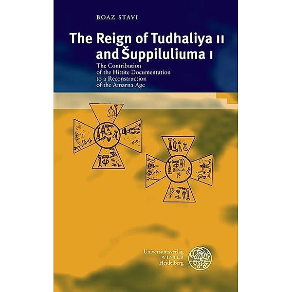 The Reign of Tudhaliya II and suppiluliuma I / Texte der Hethiter Bd.31, Boaz Stavi