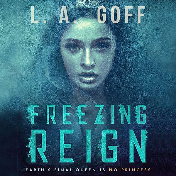 The Reign Series - 1 - Freezing Reign, L. A. Goff