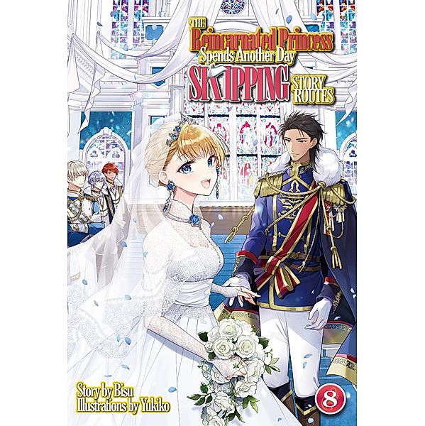 The Reincarnated Princess Spends Another Day Skipping Story Routes: Volume 8 / The Reincarnated Princess Spends Another Day Skipping Story Routes Bd.8, Bisu
