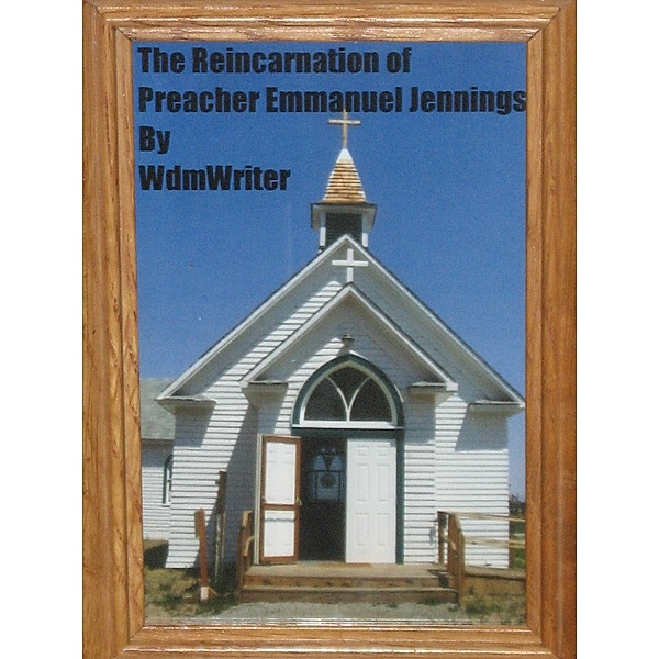 The Reincarnation Of Preacher Emmanuel Jennings, Wdm Writer