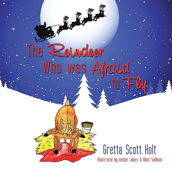 The Reindeer Who Was Afraid to Fly, Gretta Scott Holt