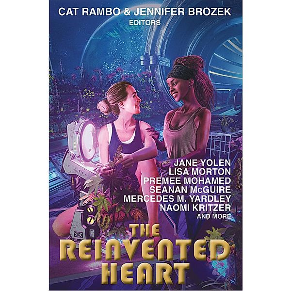 The Reinvented Heart, Jane Yolen, Seanan McGuire, Premee Mohamed, Naomi Kritzer, Lisa Morton, Mercedes M. Yardley