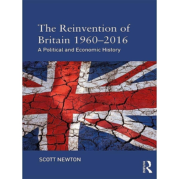 The Reinvention of Britain 1960-2016, Scott Newton