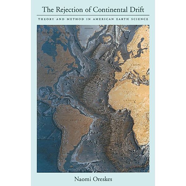 The Rejection of Continental Drift, Naomi Oreskes