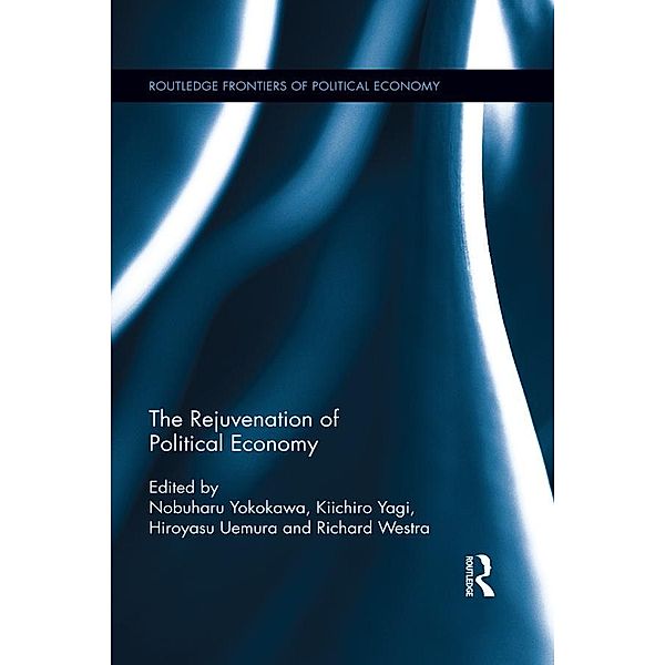 The Rejuvenation of Political Economy / Routledge Frontiers of Political Economy