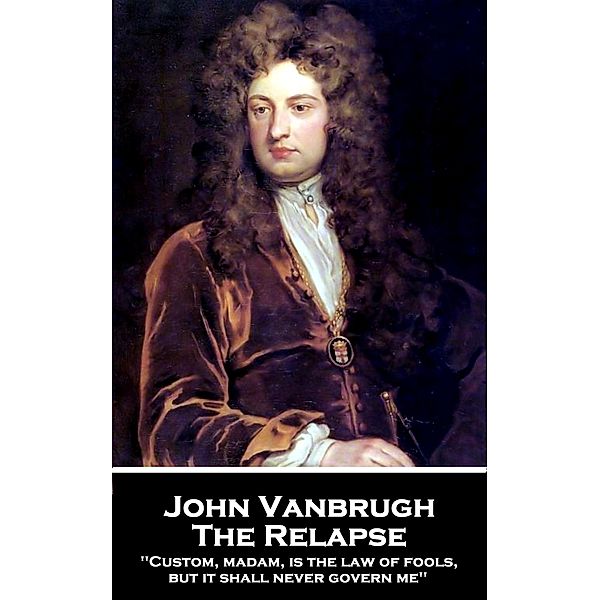 The Relapse, John Vanbrugh