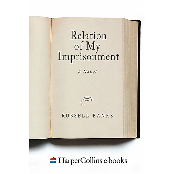 The Relation of My Imprisonment, Russell Banks