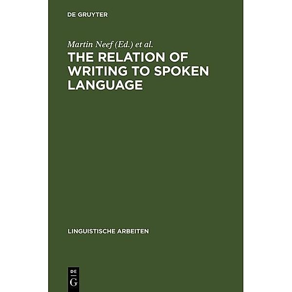 The Relation of Writing to Spoken Language / Linguistische Arbeiten Bd.460