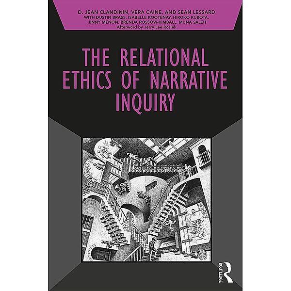 The Relational Ethics of Narrative Inquiry, D. Jean Clandinin, Vera Caine, Sean Lessard