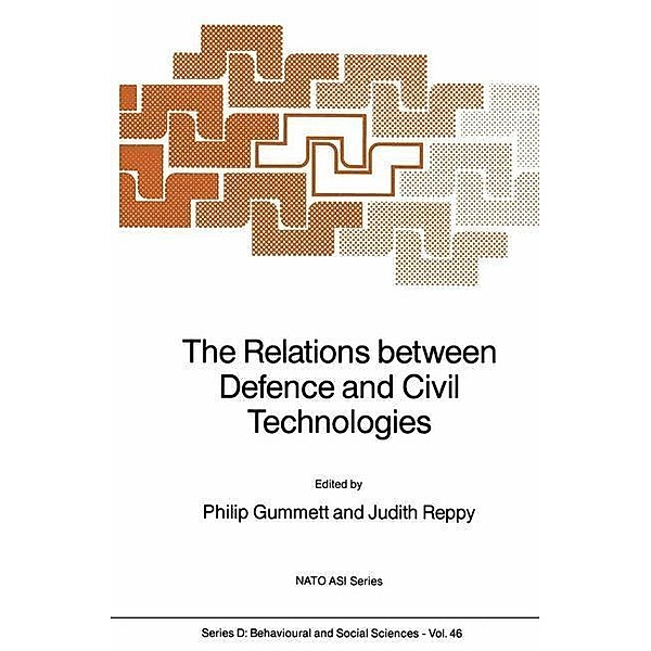 The Relations between Defence and Civil Technologies / NATO Science Series D: Bd.46
