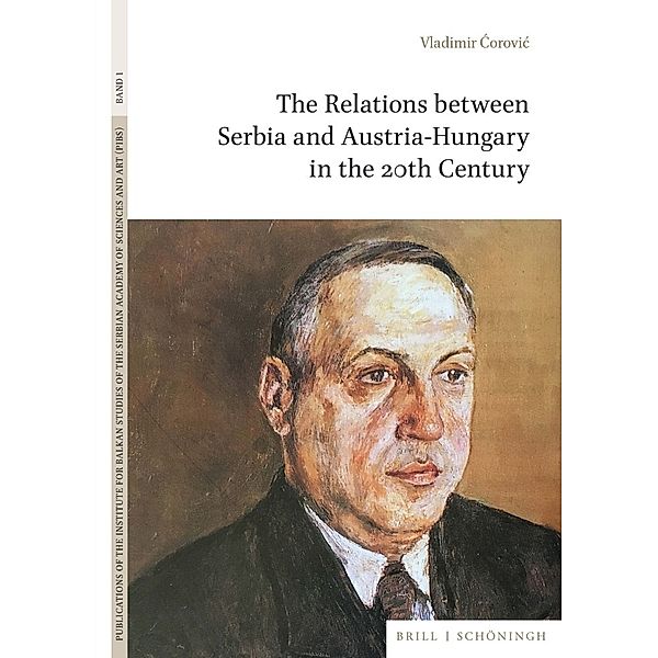 The Relations between Serbia and Austria-Hungary in the 20th Century, Vladimir Corovic
