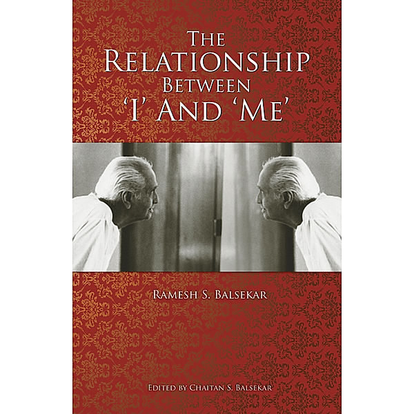 The Relationship Between 'I' and 'Me', Ramesh S. Balsekar