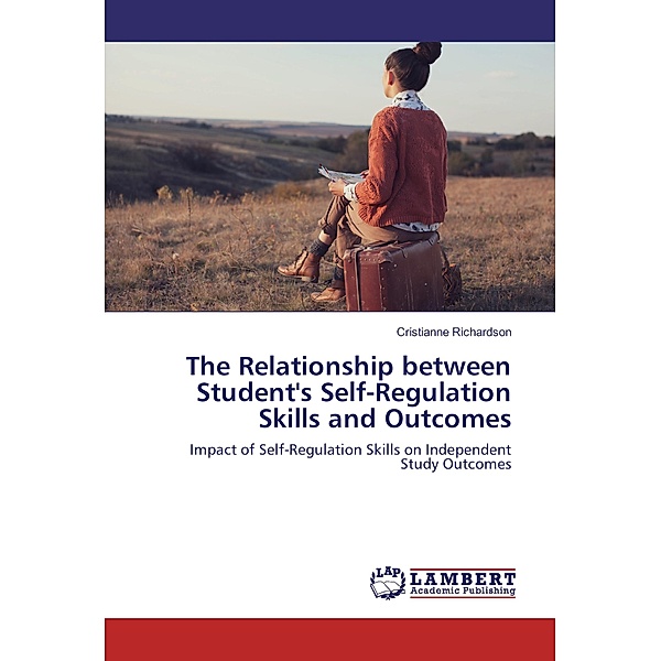 The Relationship between Student's Self-Regulation Skills and Outcomes, Cristianne Richardson