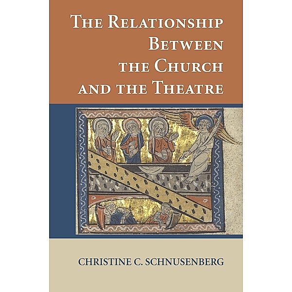 The Relationship Between the Church and the Theatre, Christine C. Schnusenberg
