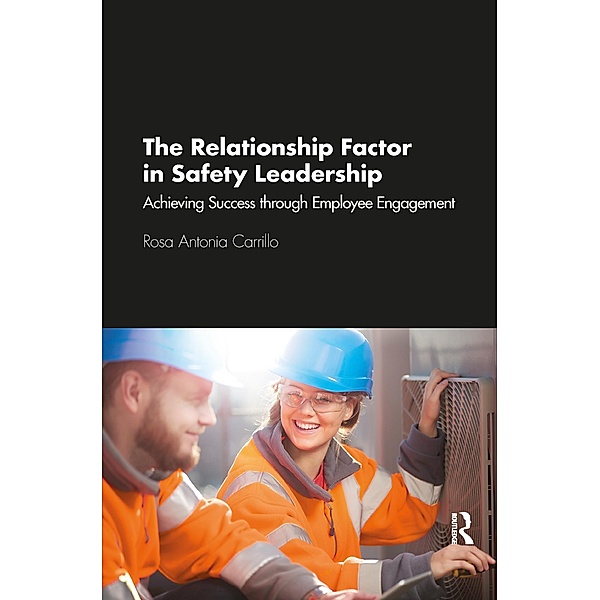 The Relationship Factor in Safety Leadership, Rosa Antonia Carrillo