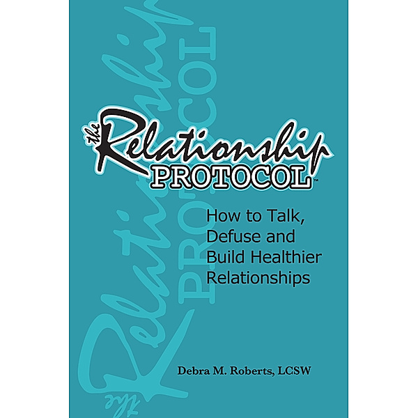 The Relationship Protocol, LCSW, Debra M. Roberts