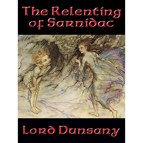 The Relenting of Sarnidac / Positronic Publishing, Lord Dunsany