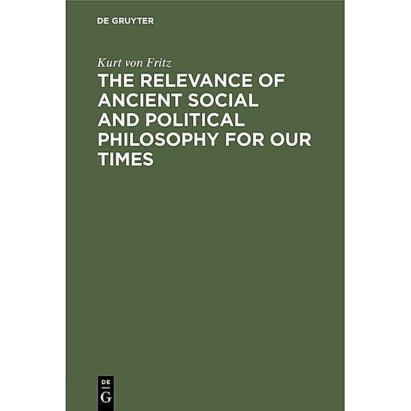 The Relevance of Ancient Social and Political Philosophy for our Times, Kurt von Fritz