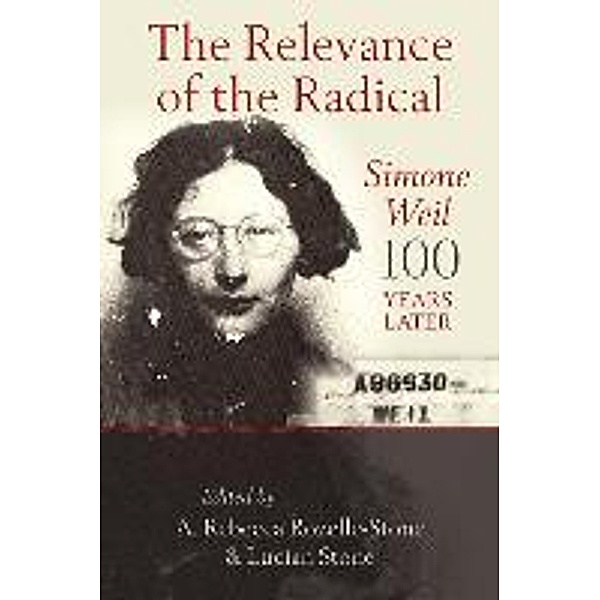 The Relevance of the Radical: Simone Weil 100 Years Later, A. Rebecca Rozelle-Stone