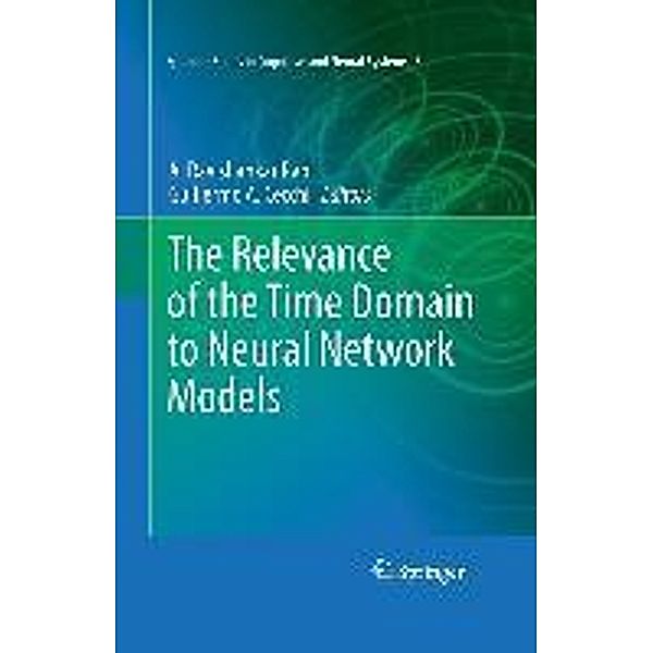 The Relevance of the Time Domain to Neural Network Models / Springer Series in Cognitive and Neural Systems Bd.3