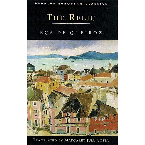 The Relic / Dedalus European Classics Bd.0, ECA DE QUEIROZ, Margaret Jull Costa