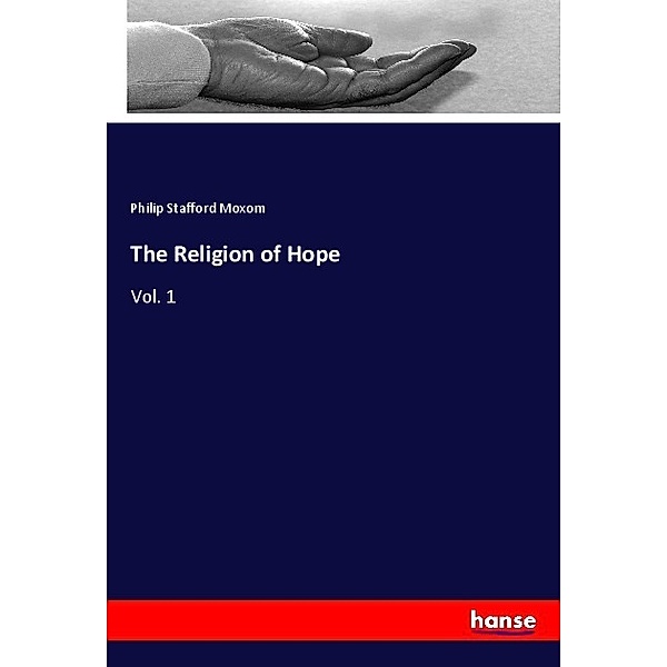 The Religion of Hope, Philip Stafford Moxom