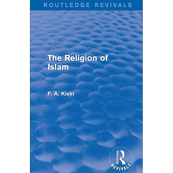 The Religion of Islam / Routledge Revivals, F. A. Klein