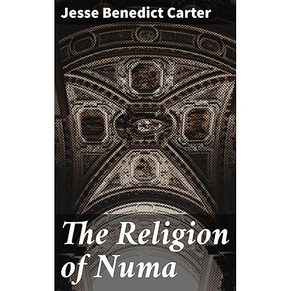 The Religion of Numa, Jesse Benedict Carter