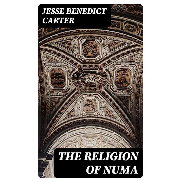 The Religion of Numa, Jesse Benedict Carter