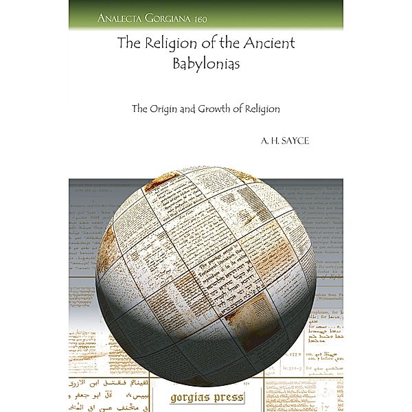 The Religion of the Ancient Babylonias, A. H. Sayce