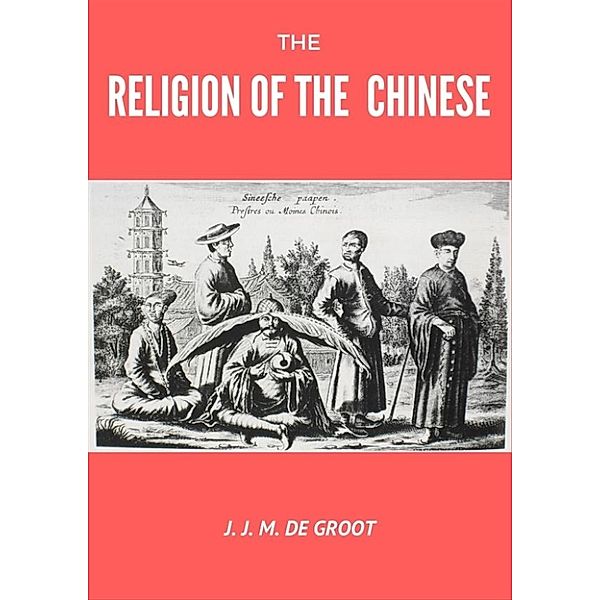 The Religion of The Chinese, J. J. M. De Groot