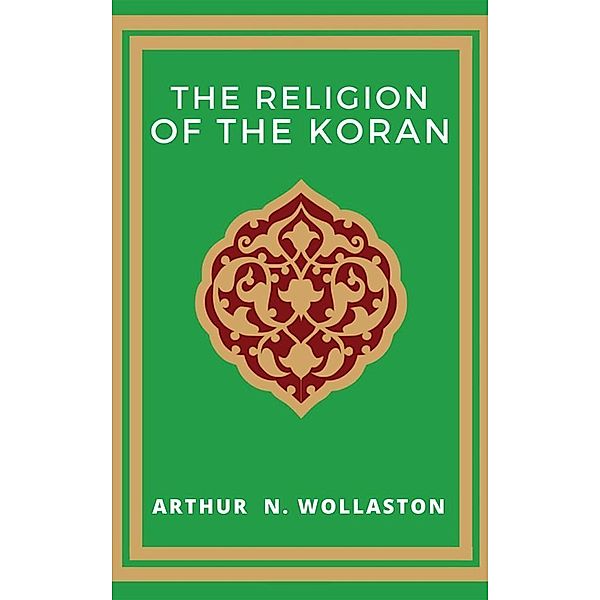 The Religion of the Koran, Arthur N. Wollaston